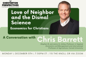 Chesterton Perspectives Love of Neighbor and the Dismal Science with Chris Barrett