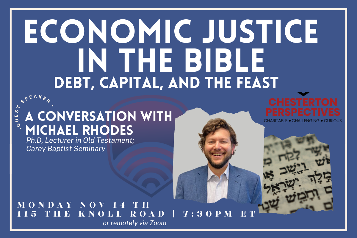Chesterton Perspectives Economic Justice in the Bible with Michael Rhodes